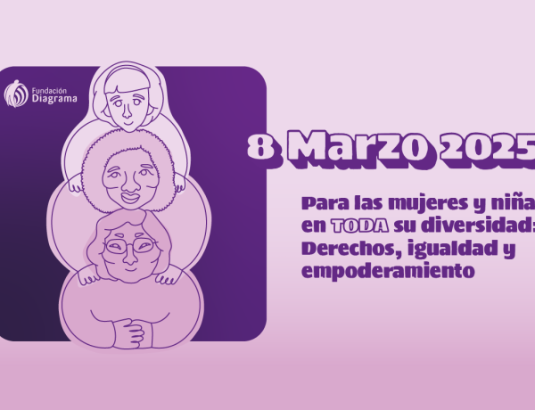Campaña 8M Fundación Diagrama - Día Internacional de la Mujer
